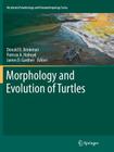 Morphology and Evolution of Turtles (Vertebrate Paleobiology and Paleoanthropology) By Donald B. Brinkman (Editor), Patricia A. Holroyd (Editor), James D. Gardner (Editor) Cover Image