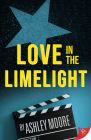 Love in the Limelight By Ashley Moore Cover Image