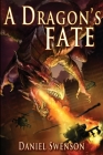 A Dragon's Fate By Daniel Swenson Cover Image