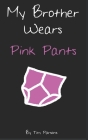 My Brother Wears Pink Pants Cover Image