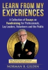Learn From My Experiences: A Collection of Essays on Fundraising By Norman B. Gildin Cover Image