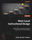 Next-Level Instructional Design: Master the four competencies shared by professional instructional designers Cover Image