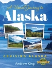 A Visual Journey to Alaska By Andrew King Cover Image