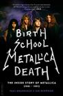 Birth School Metallica Death: The Inside Story of Metallica (1981-1991) By Paul Brannigan, Ian Winwood Cover Image