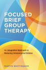 Focused Brief Group Therapy: An Integrative Approach to Reducing Interpersonal Distress Cover Image