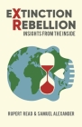 Extinction Rebellion: Insights from the Inside By Rupert Read, Samuel Alexander (Editor) Cover Image