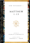 Matthew 1-13 By Manlio Simonetti (Editor), Thomas C. Oden (Editor) Cover Image