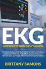 EKG Interpretation Basics Guide: Electrocardiogram Heart Rate Determination, Arrhythmia, Cardiac Dysrhythmia, Heart Block Causes, Symptoms, Identifica Cover Image