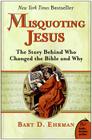 Misquoting Jesus: The Story Behind Who Changed the Bible and Why By Bart D. Ehrman Cover Image