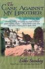 The Case Against My Brother By Libby Sternberg Cover Image