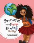 June Peters, You Will Change The World One Day By Naafi N. Rohma (Illustrator), Alika R. Turner Cover Image