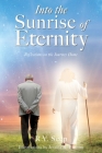Into the Sunrise of Eternity: Reflections on the Journey Home Cover Image