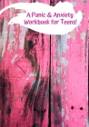 A Panic & Anxiety Workbook for Teens! Cover Image