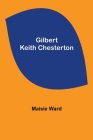 Gilbert Keith Chesterton By Maisie Ward Cover Image