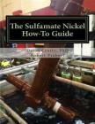 The Sulfamate Nickel How-To Guide: The Functional Nickel Plating Handbook By Robert H. Probert, David E. Crotty Ph. D. Cover Image