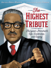 The Highest Tribute: Thurgood Marshall’s Life, Leadership, and Legacy By Kekla Magoon, Laura Freeman (Illustrator) Cover Image