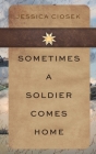 Sometimes A Soldier Comes Home Cover Image