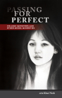 Passing for Perfect: College Impostors and Other Model Minorities (Asian American History & Cultu) By erin Khuê Ninh Cover Image