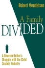 Family Divided: A Divorced Fathers Strug By Robert Mendelson Cover Image