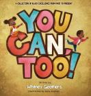 You Can, Too! By Whitney Geathers, Sisca Angreani (Illustrator) Cover Image