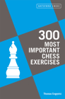 300 Most Important Chess Exercises: Study five a week to be a better chessplayer Cover Image