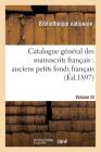 Catalogue Général Des Manuscrits Français: Anciens Petits Fonds Français T03 (Generalites) Cover Image