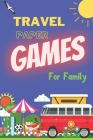 Travel Paper Games For Family: For Bored Kids & Adults 5 Contest: Tic Tac Toe, Hangman, Four in a Row, Dots and Boxes, Game of Sim By Susan Blue Cover Image