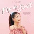 Flip the Script By Lyla Lee, Greta Jung (Read by) Cover Image