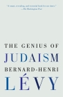 The Genius of Judaism By Bernard-Henri Lévy, Steven B. Kennedy (Translated by) Cover Image