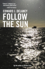 Follow the Sun By Edward J. Delaney Cover Image