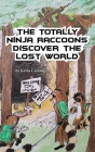 The Totally Ninja Raccoons Discover the Lost World By Kevin Coolidge, Jubal Lee (Illustrator) Cover Image