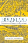 Romanland: Ethnicity and Empire in Byzantium Cover Image