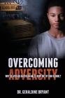 Overcoming Adversity: Why Do African American Males Drop Out of High School? By Geraldine Bryant Cover Image