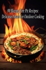 99 Blazing Fire Pit Recipes: Delicious Meals for Outdoor Cooking By Aroma Breeze Shis Cover Image