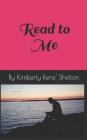 Read to Me By Kimberly Rene' Shelton Cover Image