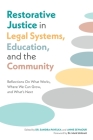 Restorative Justice in Legal Systems, Education and the Community: Reflections on What Works, Where We Can Grow and What's Next Cover Image