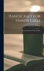 Handicraft for Handy Girls; Practical Plans for Work and Play By A. Neely B. 1883 Hall Cover Image