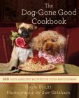 The Dog-Gone Good Cookbook: 100 Easy, Healthy Recipes for Dogs and Humans Cover Image