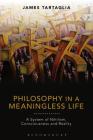 Philosophy in a Meaningless Life By James Tartaglia Cover Image