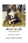 RECONCILED - Black by Experience: My Struggle for Legitimacy Cover Image