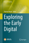 Exploring the Early Digital (History of Computing) Cover Image