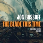 The Blade This Time By Jon Bassoff, Charlie Thurston (Read by) Cover Image