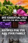 265 Essential Oils Recipes For Well-Being: Recipes For You And Your Family By Daisy Courtenay, Annabelle Lois Cover Image