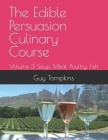 The Edible Persuasion Culinary Course: Volume 3 Soup, Meat, Poultry, Fish By Guy Tompkins Cover Image