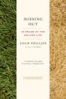 Missing Out: In Praise of the Unlived Life By Adam Phillips Cover Image