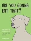 Are You Gonna Eat That?: The Essential Collection of They Can Talk Comics By Jimmy Craig Cover Image