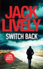 Switch Back: A compulsive page turner with constant tension and twists By Jack Lively Cover Image
