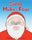 Santa Makes Four By Veronica Logan Cover Image