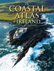 The Coastal Atlas of Ireland By Robert Devoy (Editor), Val Cummins (Editor), Barry Brunt (Editor) Cover Image