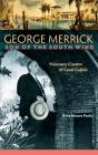 George Merrick, Son of the South Wind: Visionary Creator of Coral Gables By Arva Moore Parks Cover Image